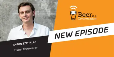 Beer is a Conversation banner with a photo of Anton Szpitalak from Tribe Breweries
