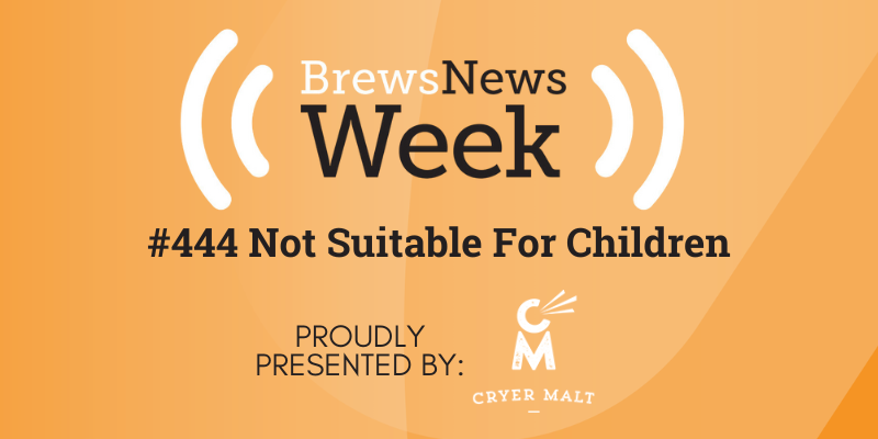 #444 Not Suitable For Children – Brews News Australia